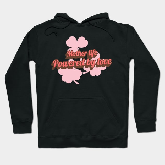 mother life powered by love Hoodie by Vili's Shop